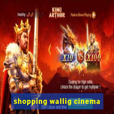 shopping wallig cinema